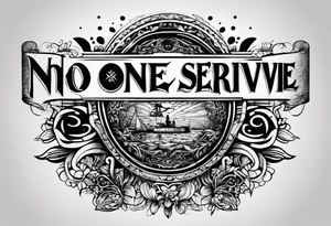 Text "no one servive" tattoo idea