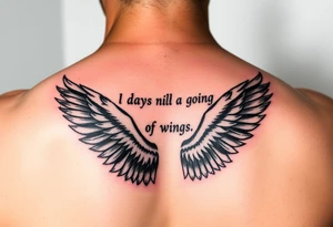 back tattoo with words saying “one day i am going to grow wings” with wings spreading tattoo idea