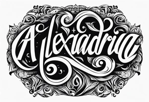 Alexandra
Negative space 
Cholo script tattoo idea