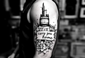 Submarine warfare surrounded by roses that says “I’ll carry you home” tattoo idea