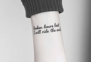 Broken hours last with the phrase, I will ride to the end tattoo idea