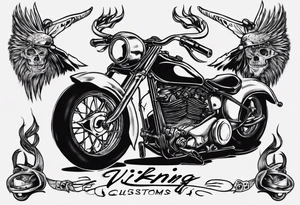 I want a tattoo of an old classic motorcycle  and a skeleton in the back with the name “Viking Customs” incorporated in the design tattoo idea