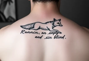 Lyrics to Jackson brownes runnin on empty. “Runnin on empty, runnin blind” with an outline sketch of a running fox separates the set of lyrics tattoo idea