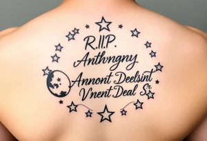 Manly handwriting R.I.P. 
Anthony Lamont Deal Sr surrounded by moons and stars tattoo idea
