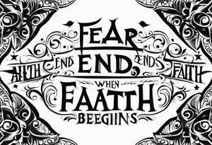 Fear ends when faith begins tattoo idea