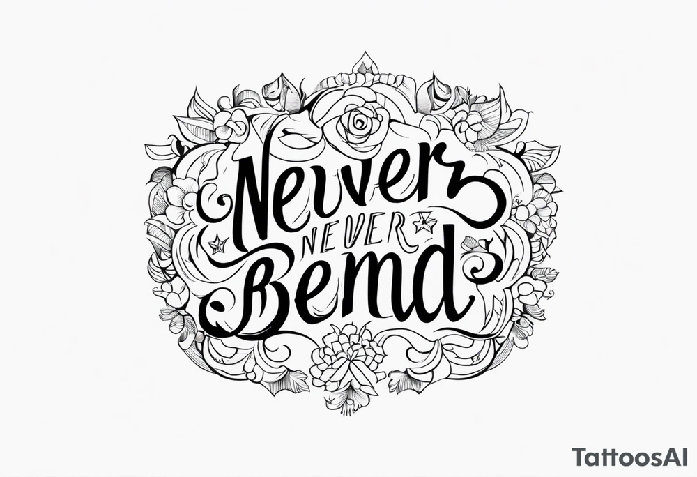 Never fold never bend tattoo idea