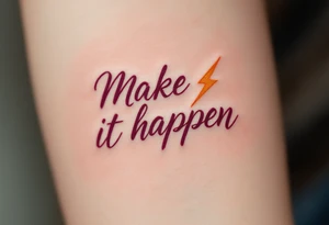 “Make it happen” in bold burgundy ink, underlined by a lightning bolt in burnt orange. tattoo idea