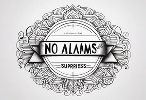"no alarms and no surprises" in a handwritten font tattoo idea