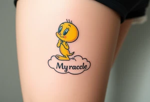 Tweety Bird on a cloud with his head in his hands looking up. Under the cloud in small capital letters is the name Myracle Blessing tattoo idea
