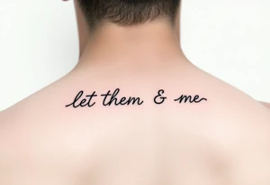 Fine line dainty cursive tattoo with the saying let them & let me tattoo idea