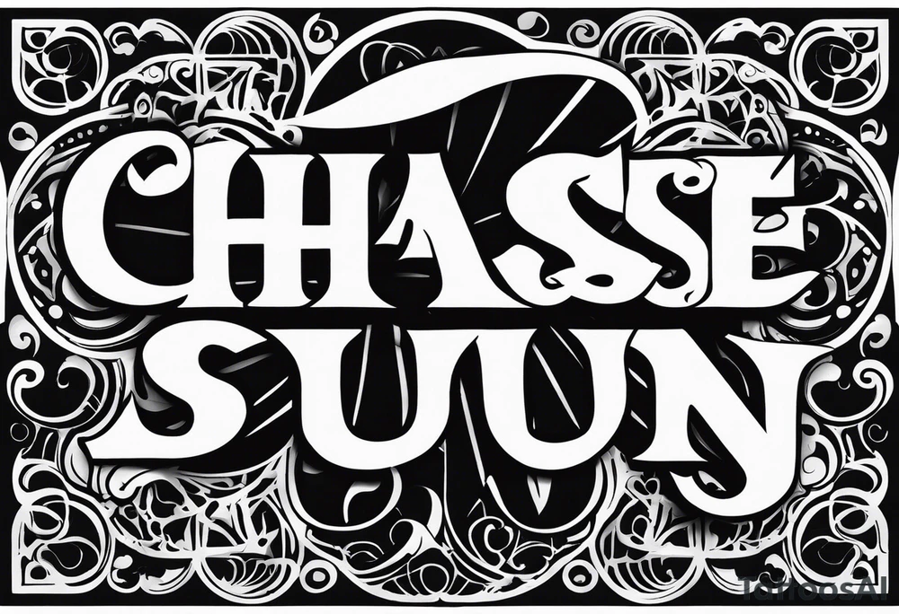 Chase written in the sun tattoo idea