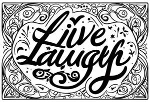 Live Laugh Love tattoo idea