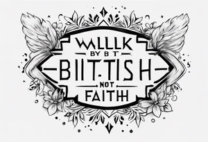 Horizontal inner bicep tattoo. “walk by faith, not by sight” tattoo idea