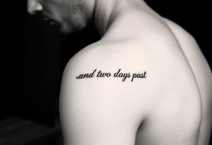 fine line script that says "and two days past" in one line on forearm right under where arm bends tattoo idea