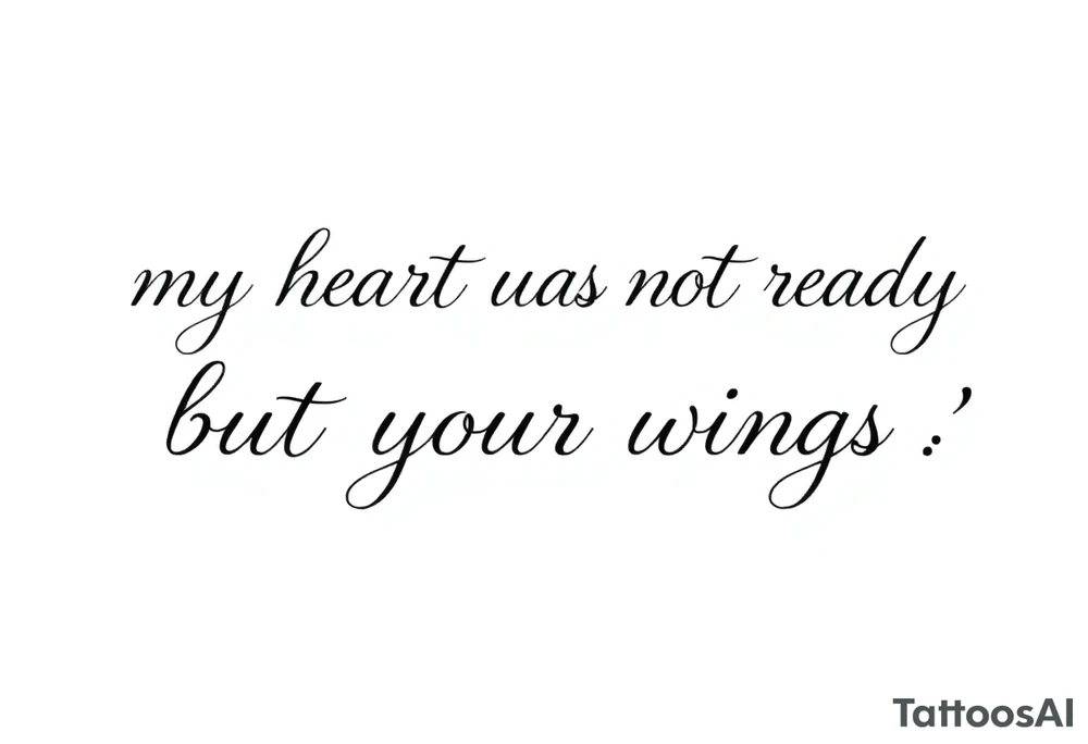 my heart was not ready but your wings were tattoo idea