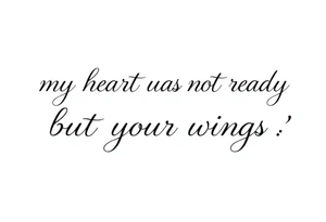 my heart was not ready but your wings were tattoo idea