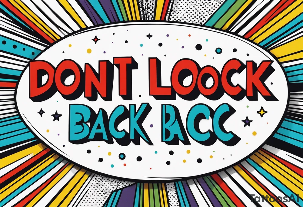 A tattoo with words only. The words are “Don’t look back” tattoo idea