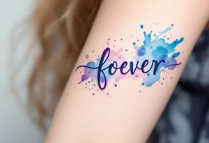 A watercolor-style "forever" in splashes of blue and purple, surrounded by paintbrush strokes. tattoo idea