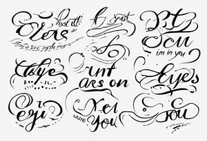 The text “but my eyes are on You” in thin, cursive lettering, just text, all in one line tattoo idea