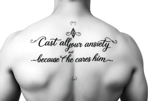 cast all your anxiety on him because he cares for you" tattoo idea