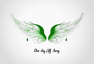 Green fairy wings with text “one day I’ll fly away” tattoo idea