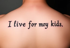 I live for my kids tattoo idea