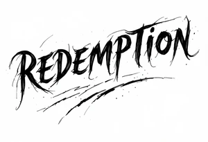 REDEMPTION  in handwritten, cursive, bold tattoo idea