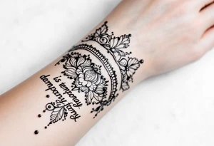 Indian style Henna tattoo for the inner wrist including words pain is temporary. Don’t show the wrist or arm tattoo idea