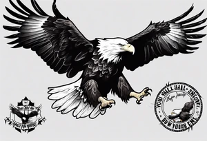 dive bombing bald eagle
, with the words "you shall prove yourself in the bitter end but for now, brace yourself." tattoo idea