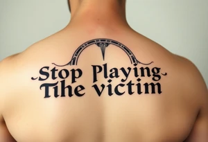 Writer the phrase :"Stop Playing the victim".
Karma infinite sign in background.
The words in greek style tattoo idea