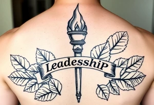 Leadership torch in front of a bed of fig leaves with black banner script wrapping in front. tattoo idea