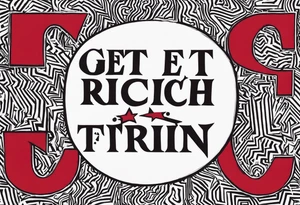 i want a tattoo with the text: Get rich or die tryin' tattoo idea