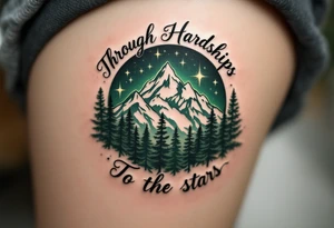 Etched in deep forest green, “Through Hardships To the stars” curls around a mountain silhouette rising into a starlit sky. tattoo idea