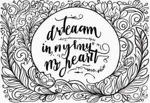 The exact quote “with a dream in my eye, and a prayer in my heart” tattoo idea