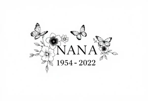 memorial tattoo with flowers and butterflies with the name “NANA” and the date “1954-2022” tattoo idea