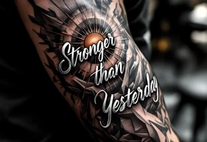 “Stronger than yesterday” in metallic silver ink, accented with subtle bronze lines forming a rising sun. tattoo idea