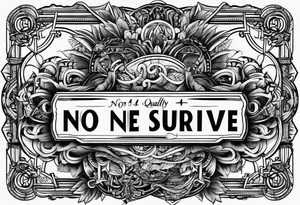 The number 44, around it the text “no one survive” tattoo idea