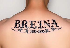 "B
R
E
N
D
A" going down arm one letter on top the other
 WITH RIBBONS UNDERNEATH SHOWING 1950-2025 tattoo idea