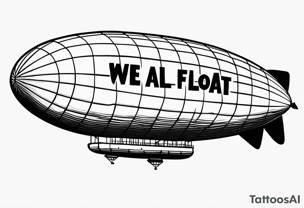 blimp that say "We All Float" going across it with Jason , Michael Myers, penny wise the clown, Chuck and hellraiser face engraved in the blimp tattoo idea