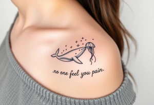 52hz Whale and jellyfish among the stars with the words No one can feel your pain 5x5 size tattoo idea