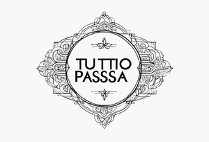 TUTTO PASSA WORD tattoo idea