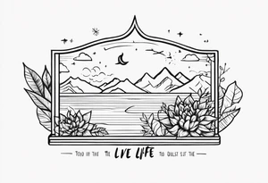 Live life to the fullest tattoo idea
