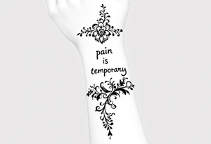 Indian style Henna tattoo for the inner wrist including words pain is temporary and make it taller than it is wide and have it flowing tattoo idea