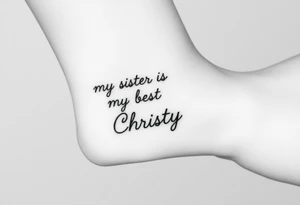 my sister is my best friend "Christy" tattoo idea