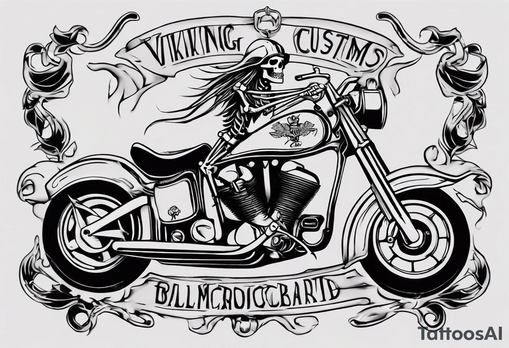I want a tattoo of an old classic motorcycle  and a skeleton in the back with the name “Viking Customs” incorporated in the design tattoo idea