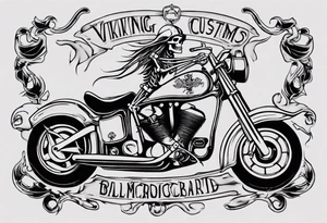 I want a tattoo of an old classic motorcycle  and a skeleton in the back with the name “Viking Customs” incorporated in the design tattoo idea