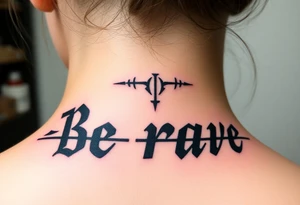 Be brave" written in Dauntless-inspired typography, with battle scars scratched into the letters tattoo idea