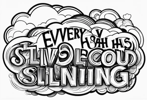 Every cloud has a silver lining tattoo idea