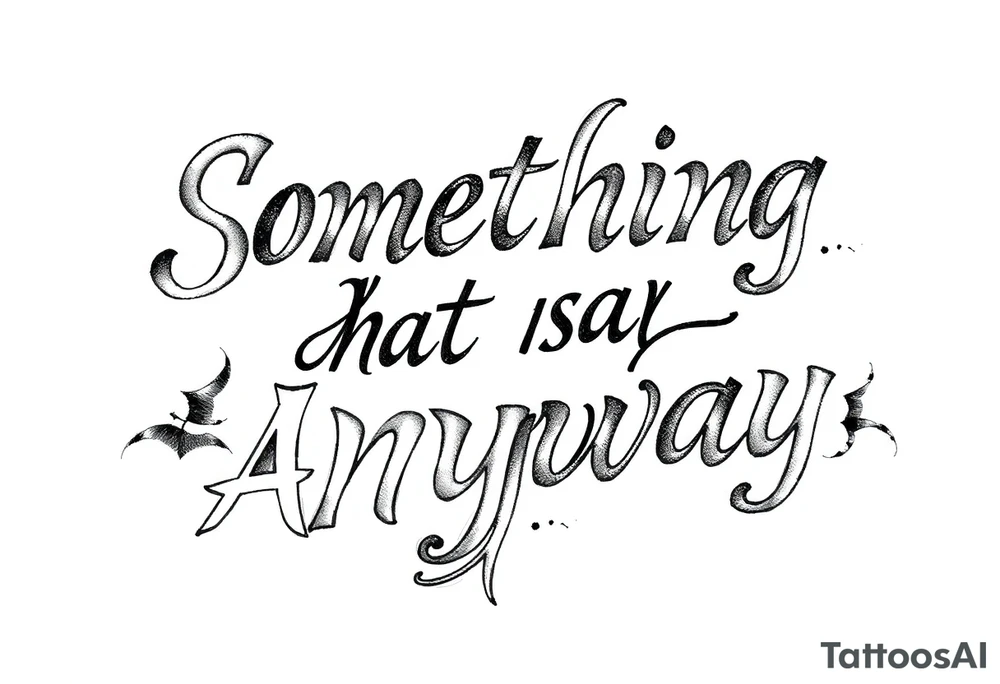 Something that says: do it anyway tattoo idea