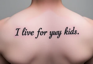 I live for my kids tattoo idea